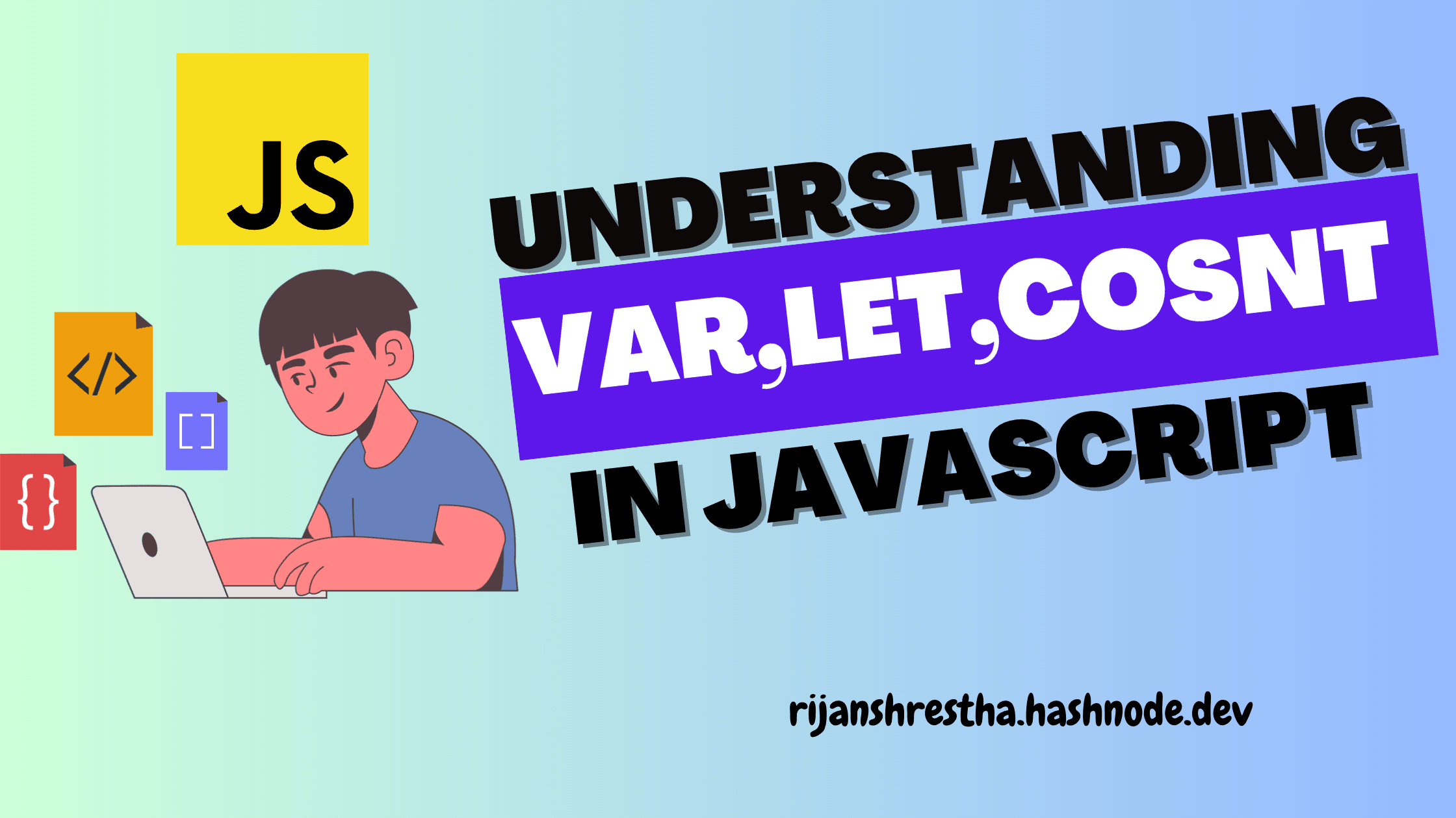 Understanding var, let, and const in JavaScript: The Complete Guide